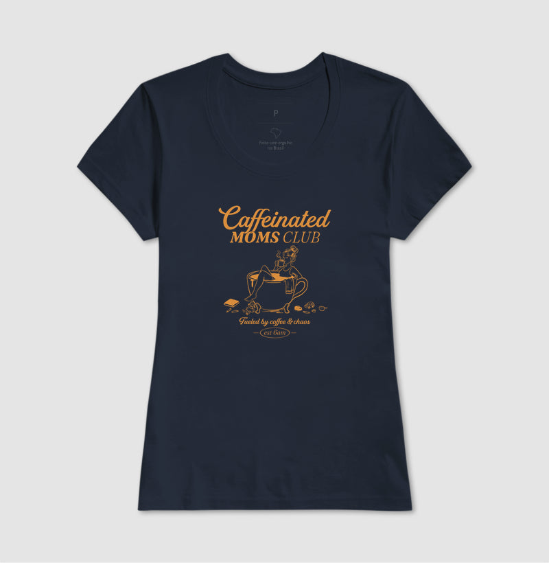 Caffeinated Moms Club - Algodão Nacional