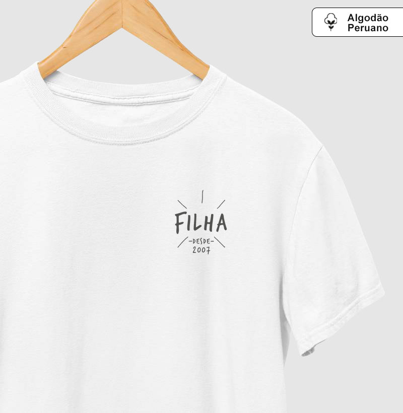Filha desde (Produto Personalizado) - Algodão Peruano