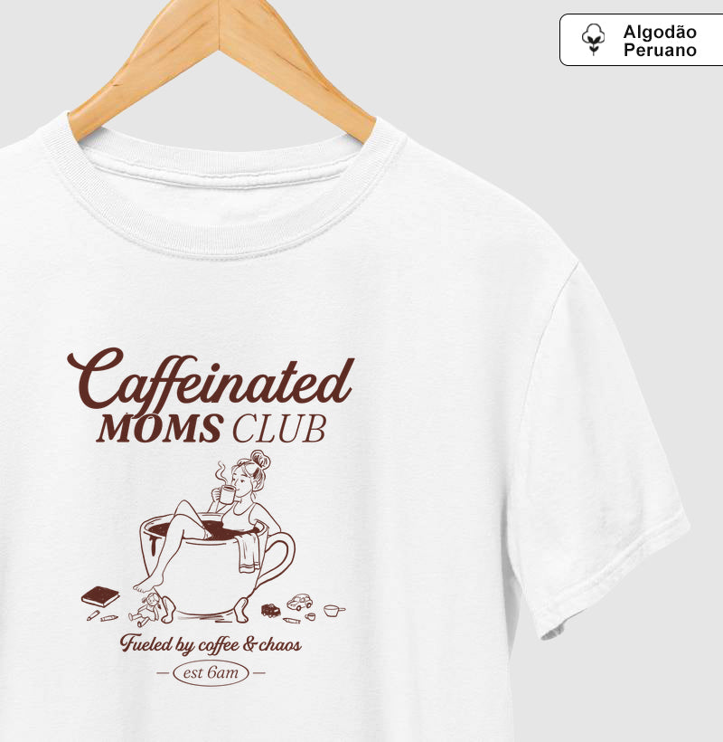 Caffeinated Moms Club - Algodão Peruano