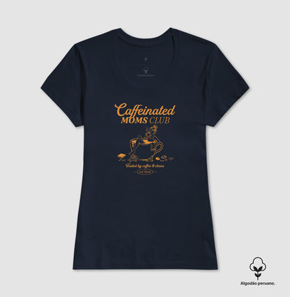 Caffeinated Moms Club - Algodão Peruano