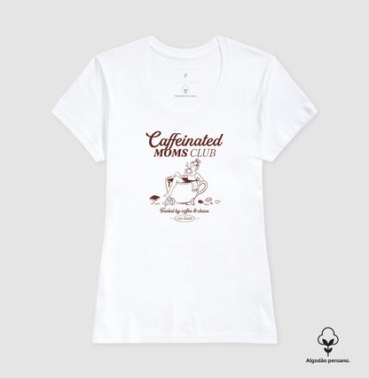 Caffeinated Moms Club - Algodão Peruano